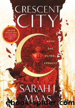 Crescent City 1 â Wenn das Dunkel erwacht (Crescent City-Reihe) (German Edition) by Sarah J. Maas