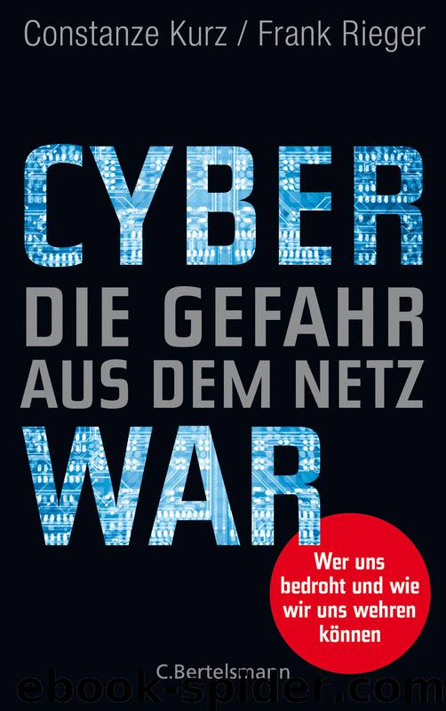 Cyberwar – Die Gefahr aus dem Netz by Kurz Constanze; Rieger Frank