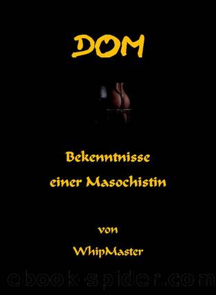 DOM: Bekenntnisse einer Masochistin (German Edition) by Whip Master