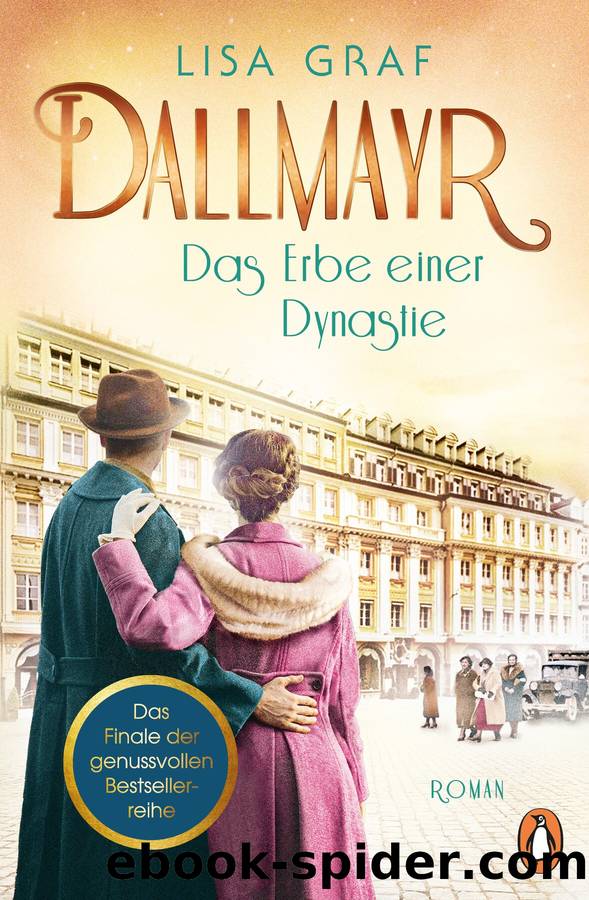 Dallmayr-Saga 03 - Dallmayr - Das Erbe einer Dynastie by Graf Lisa