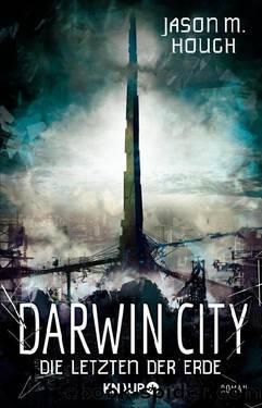 Darwin City  Die Letzten der Erde. Roman by Jason M. Hough