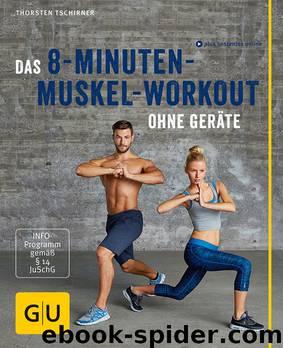 Das 8-Minuten-Muskel-Workout ohne Geräte by Thorsten Tschirner