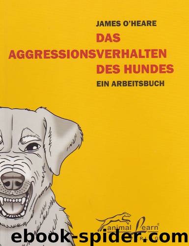 Das Aggressionsverhalten des Hundes by James O´Heare
