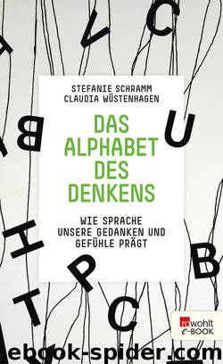 Das Alphabet des Denkens • Wie Sprache unsere Gedanken und Gefühle prägt by Stefanie Schramm & Claudia Wüstenhagen