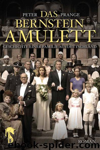 Das Bernstein-Amulett: Geschichte einer Familie aus Deutschland (German Edition) by Peter Prange