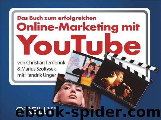 Das Buch zum erfolgreichen Online-Marketing mit YouTube by Christian Tembrink Marius Szoltysek und Hendrik Unger