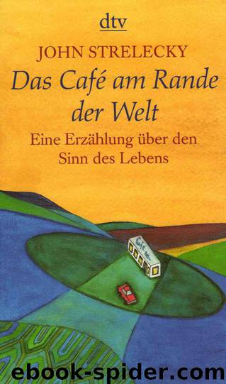 Das Café am Rande der Welt: Eine Erzählung über den Sinn des Lebens (German Edition) by Strelecky John