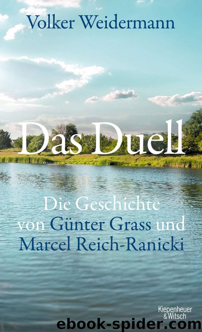 Das Duell: Die Geschichte von Günter Grass und Marcel Reich-Ranicki by Volker Weidermann