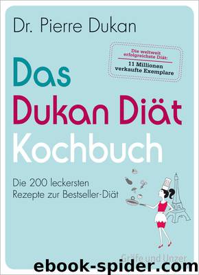 Das Dukan-Diät-Kochbuch - [die 200 leckersten Rezepte zur Bestseller-Diät] by Gräfe und Unzer