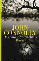 Das Dunkle Vermächtnis by Connolly John