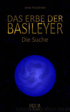 Das Erbe der Basileyer - Die Suche (German Edition) by Testudinata Jonas
