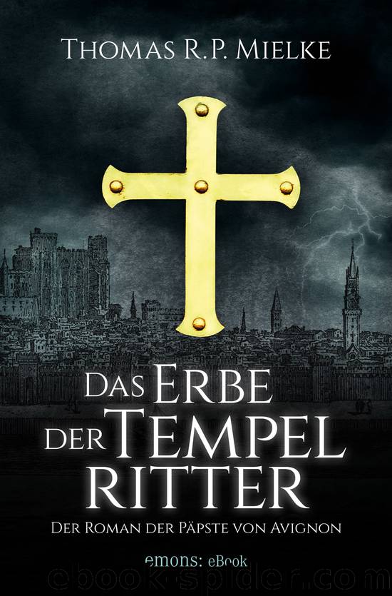 Das Erbe der Tempelritter | Der Roman der Päpste von Avignon by Mielke Thomas R. P