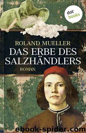 Das Erbe des Salzhändlers: Roman (German Edition) by Roland Mueller