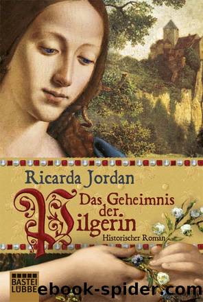 Das Geheimnis Der Pilgerin: Historischer Roman by Ricarda Jordan
