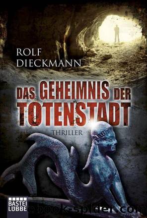Das Geheimnis der Totenstadt - Thriller by Rolf Dieckmann