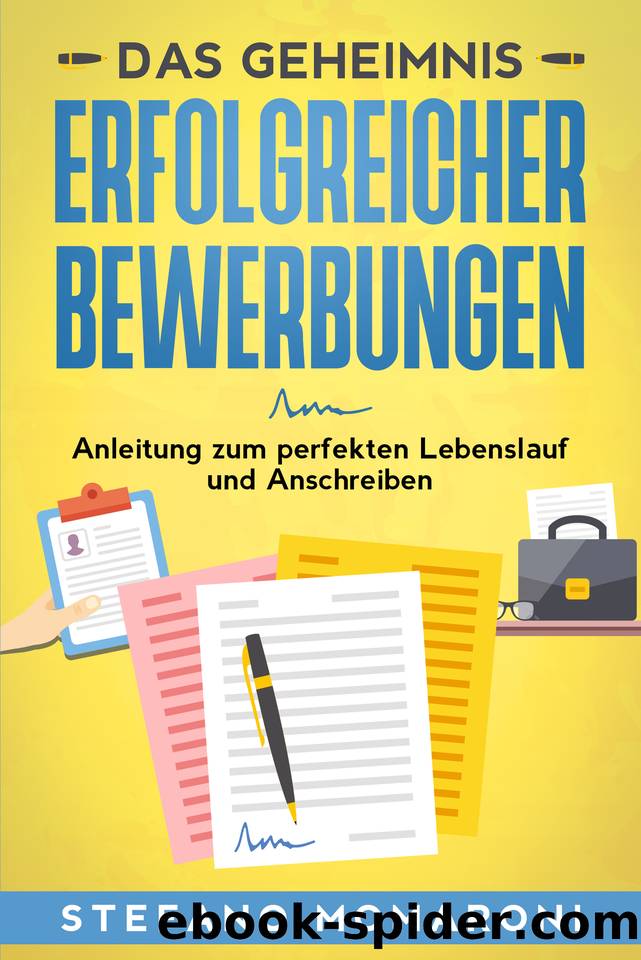 Das Geheimnis erfolgreicher Bewerbungen: Anleitung zum perfekten Lebenslauf und Anschreiben (German Edition) by Momaroni Stefano