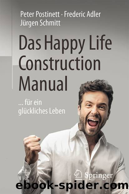 Das Happy Life Construction Manual by Peter Postinett Frederic Adler & Jürgen Schmitt