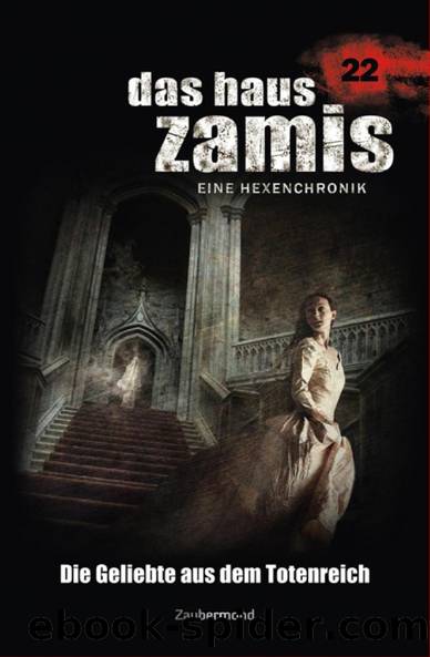 Das Haus Zamis 022 - Die Geliebte aus dem Totenreich by Catalina Corvo & Logan Dee