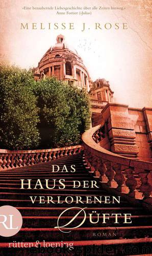 Das Haus der verlorenen Düfte: Roman (German Edition) by Rose Melisse J