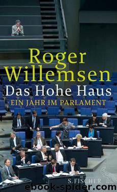 Das Hohe Haus: Ein Jahr im Parlament (German Edition) by Willemsen Roger