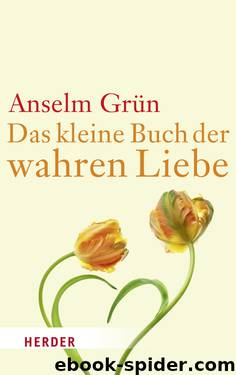 Das Kleine Buch Der Wahren Liebe by Anselm Gruen