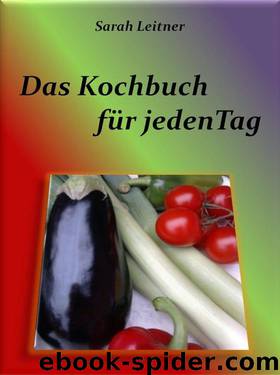 Das Kochbuch - für jeden Tag (German Edition) by Sarah Leitner