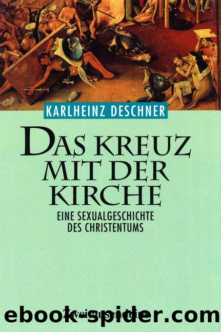 Das Kreuz mit der Kirche : Eine Sexualgeschichte des Christentums by Karlheinz Deschner