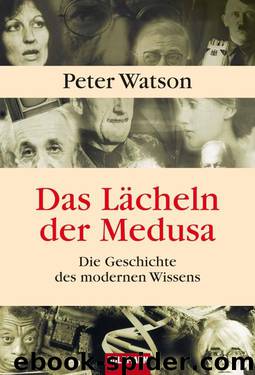 Das Lächeln der Medusa -: Die Geschichte des modernen Wissens (German Edition) by Peter Watson