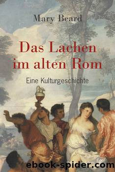 Das Lachen im alten Rom: Eine Kulturgeschichte (German Edition) by Mary Beard