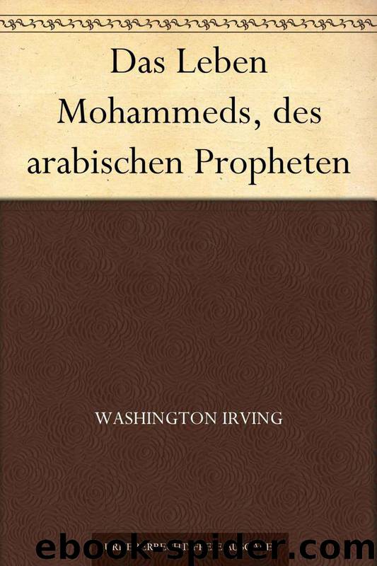 Das Leben Mohammeds, des arabischen Propheten by Washington Irving