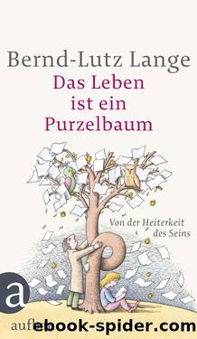Das Leben ist ein Purzelbaum - von der Heiterkeit des Seins by Bernd-Lutz Lange
