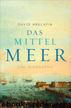 Das Mittelmeer: Eine Biographie (German Edition) by Abulafia David