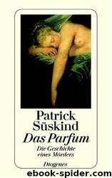 Das Parfum: die Geschichte eines Mörders by Patrick Süskind