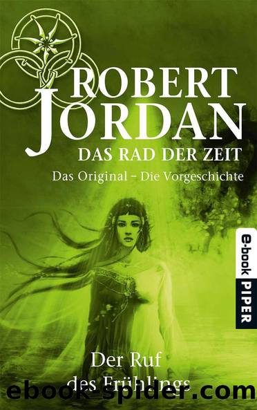 Das Rad der Zeit 0. Das Original: Der Ruf des Frühlings. Die Vorgeschichte (German Edition) by Jordan Robert