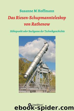 Das Riesen-Schupmannteleskop von Rathenow by Susanne M Hoffmann