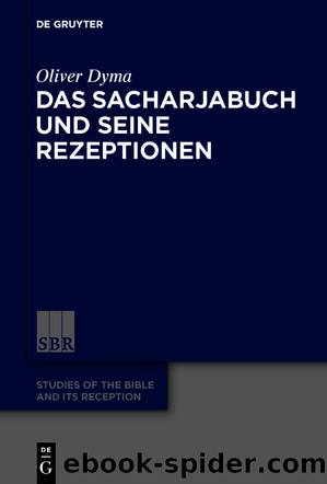Das Sacharjabuch und seine Rezeptionen by Oliver Dyma