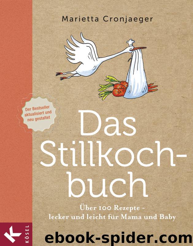 Das Stillkochbuch - über 100 Rezepte - lecker und leicht für Mama und Baby by Kösel-Verlag