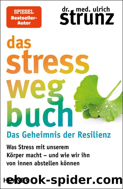 Das Stress-weg-Buch â Das Geheimnis der Resilienz: Was Stress mit unserem KÃ¶rper macht â und wie wir ihn von innen abstellen kÃ¶nnen (German Edition) by Strunz Ulrich