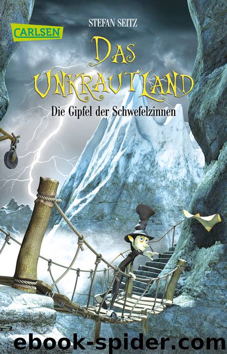 Das Unkrautland, Band 3: Die Gipfel der Schwefelzinnen by Stefan Seitz