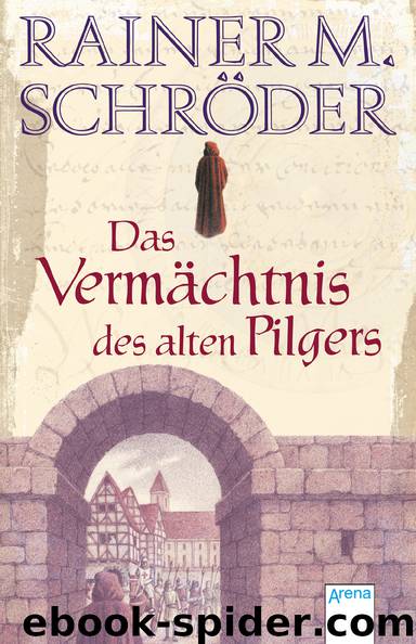 Das Vermächtnis des alten Pilgers by Rainer M. Schröder