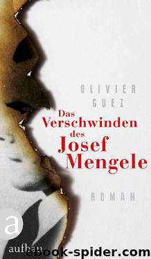 Das Verschwinden des Josef Mengele: Roman (German Edition) by Olivier Guez
