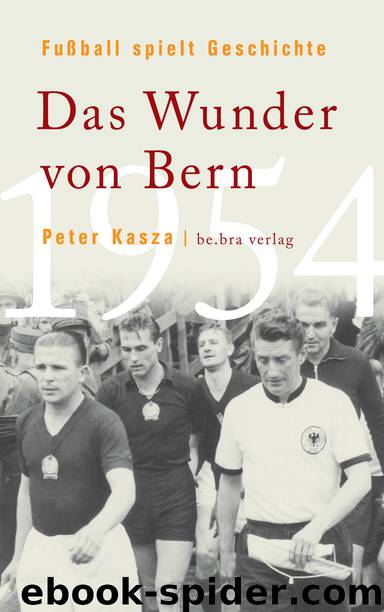 Das Wunder von Bern - Fußball spielt Geschichte by Kasza Peter
