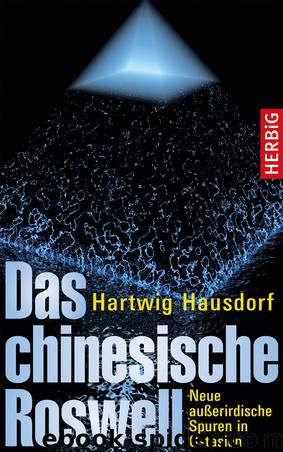 Das chinesische Roswell - Neue ausserirdische Spuren in Ostasien by Hartwig Hausdorf