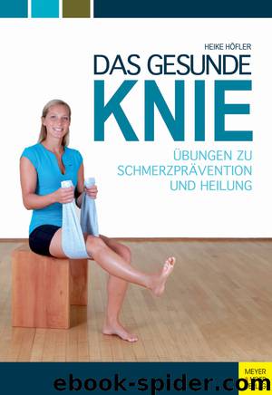 Das gesunde Knie by Heike Höfler
