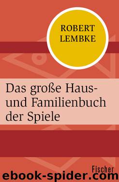 Das große Haus- und Familienbuch der Spiele by Robert Lembke