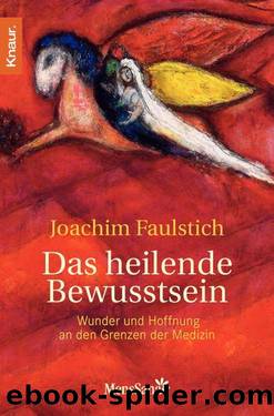 Das heilende Bewusstsein by Joachim Faulstich