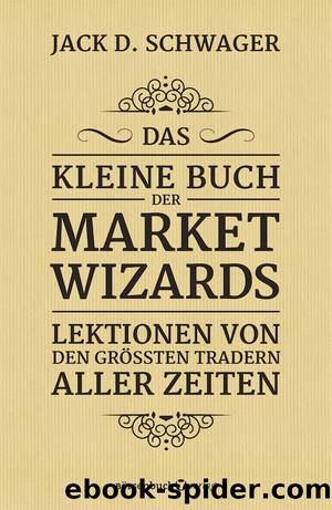 Das kleine Buch der Market Wizards by Jack D. Schwager