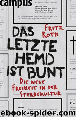 Das letzte Hemd ist bunt: Die neue Freiheit in der Sterbekultur (German Edition) by Fritz Roth