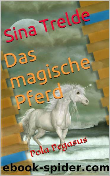 Das magische Pferd: Pola Pegasus (German Edition) by Trelde Sina