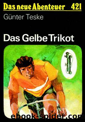 Das neue Abenteuer 421 - Das gelbe Trikot by Günter Teske